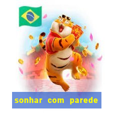 sonhar com parede caindo no jogo do bicho